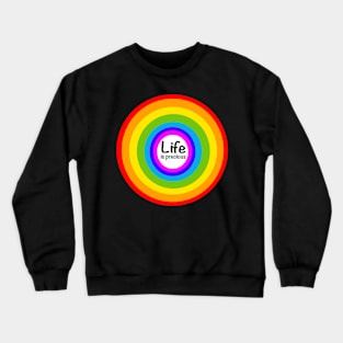 Life is precious - rainbow colored circles Crewneck Sweatshirt